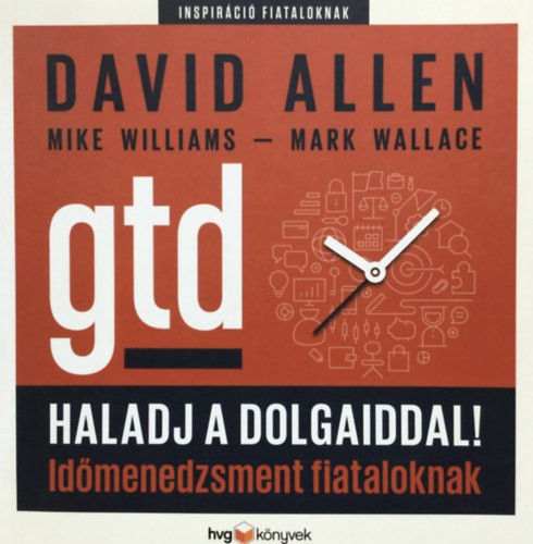 Williams, Mike, Wallace, Mark David Allen - Haladj a dolgaiddal! - GTD