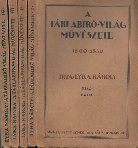 Lyka K�roly  (szerk.) - A t�blab�r�-vil�g m�v�szete 1800-1850 I-IV. (I. kiad�s)