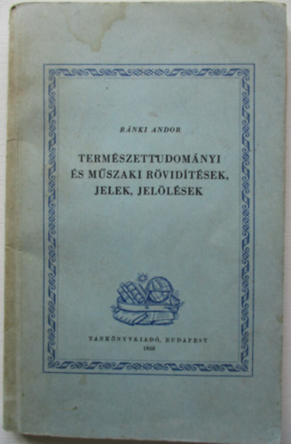 Rnki Andor - Termszettudomnyi s mszaki rvidtsek, jelek, jellsek
