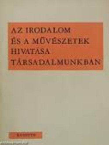 Az irodalom s a mvszetek hivatsa trsadalmunkban