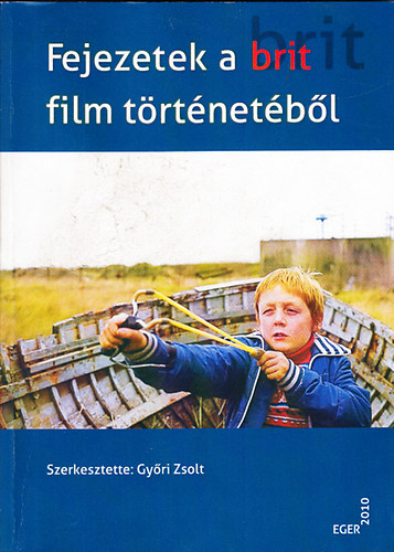 Gyri Zsolt  (szerk.) - Fejezetek a brit film trtnetbl