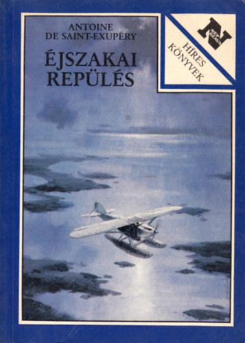 Antoine de Saint-Exupry - jszakai repls - A dli futrgp - Az ember fldje - A hadirepl