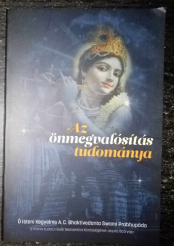 � Isteni Kegyelme A.C. Bhaktivedanta Swami Prabhup�da tan�t�sai alapj�n - Az �nmegval�s�t�s tudom�nya (Lelki tan�t�mester v�laszt�sa; A gy�kerek felt�r�sa; Krsna �s Krisztus meg�rt�se; A yoga gyakorl�sa a modern korszakban; Lelki megold�s anyagi probl�m�kra; A lelki hat�r felder�t�se; A t�k�letess�