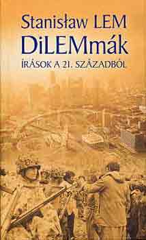 Stanislaw Lem - Dilemmk (rsok a 21. szzadbl)