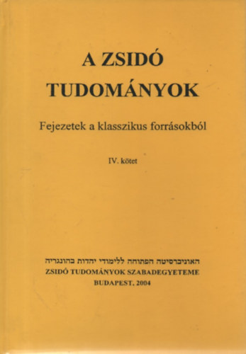 K�ves Slom�; Oberlander B�ruch - A zsid� tudom�nyok - Fejezetek a klasszikus forr�sokb�l IV.