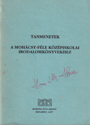 Abaffy Lászlóné - Tanmenetek - A Mohácsy-féle középiskolai irodalomkönyvekhez