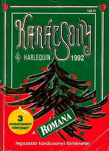 Dixie, Baxter, M. L., Ferrarellaq, Marie Browing - Kar�csony (Harlequin 1992). A Romana legszebb kar�csonyi t�rt�netei - Henrik kar�csonya - Joni csod�t tesz - Var�zslatos aj�nd�k