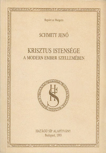 Schmitt Jen - Krisztus istensge a modern ember szellemben (Reprint ex Hungaria)