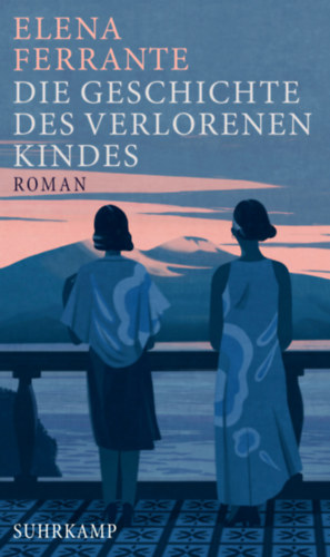 Elena Ferrante - Die Geschichte des verlorenen Kindes (Az elvesztett gyerek története német nyelven)