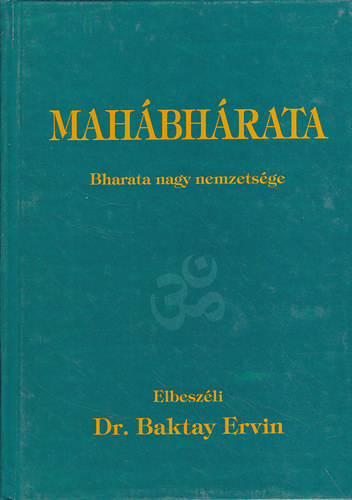 Baktay Ervin Dr. - Mah�bh�rata - Bharata nagy nemzets�ge