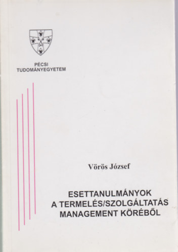 Vrs Jzsef - Esettanulmnyok a termels/szolgltats management krbl