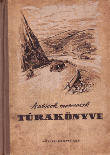 Feledy B�la  (szerk.) - Aut�sok, motorosok t�rak�nyve