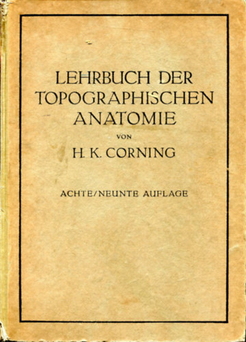 H. K. Corning - Lehrbuch der topographischen Anatomie für Studierende und Ärzte