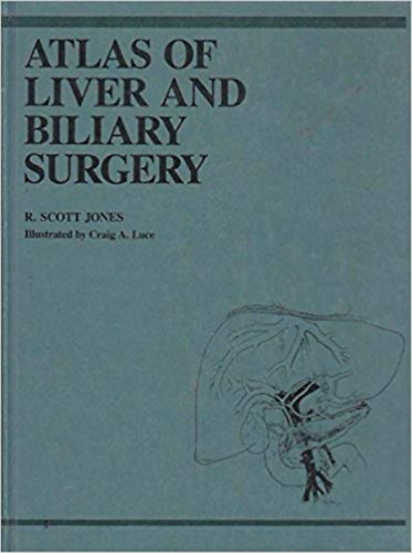 R. Scott Jones - Atlas of Liver and Biliary Surgery (A mj- s epemttek atlasza - angol nyelv)