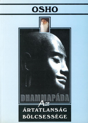 SZERZ� Osho - FORD�T� Yogabeej - Dhammap�da - Az �rtatlans�g b�lcsess�ge