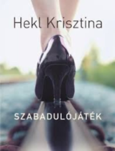 Hekl Krisztina - Szabadulójáték