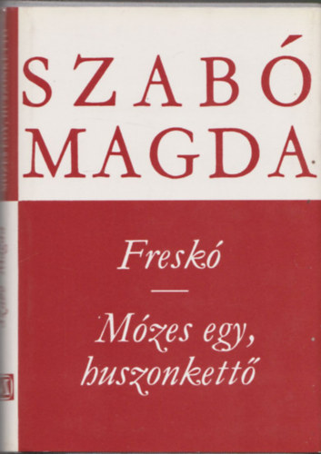 Szab� Magda - Fresk�-M�zes, egy, huszonkett�