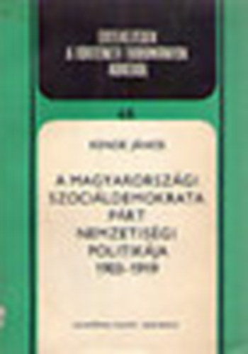 Kende Jnos - A magyarorszgi Szocildemokrata Prt nemzetisgi politikja 1903-1919