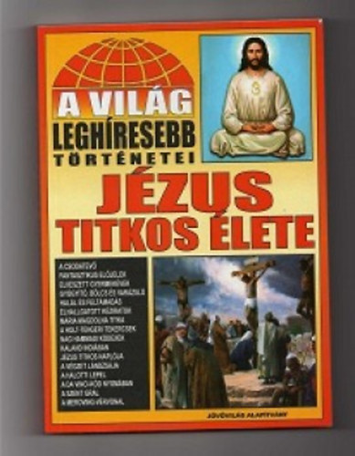 Bolyki Tams (szerk.) - A vilg leghresebb trtnetei - Jzus titkos lete