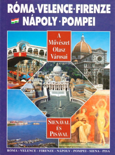 A mvszet olasz vrosai - Rma, Velence, Firenze, Npoly, Pompei, Sienval s Pisval