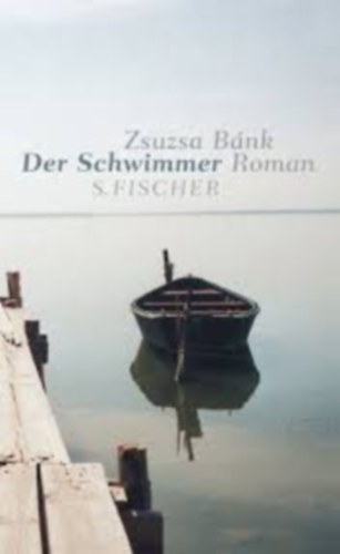 Zsuzsa Bánk - Der Schwimmer