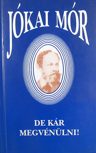 J�kai M�r - De k�r megv�n�lni!