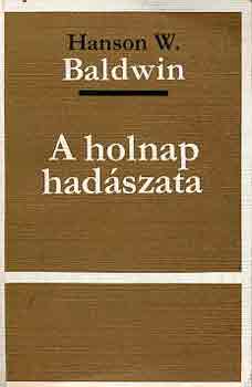 Hanson W. Baldwin - A holnap hadszata