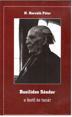 N. Horv�th P�ter - Basilides S�ndor a fest� �s tan�r
