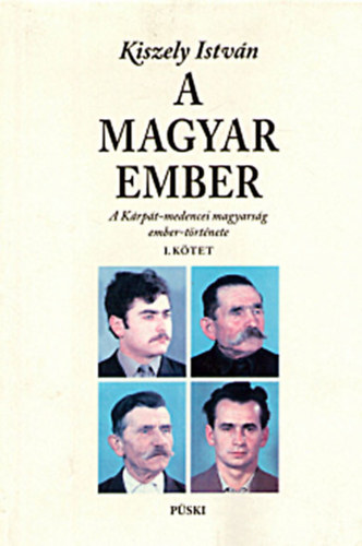 Kiszely Istvn - A magyar ember - A Krpt-medencei magyarsg ember-trtnete I. ktet