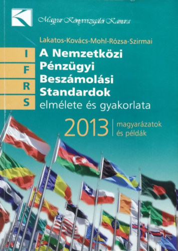 Lakatos - Kovcs - Mohl - Rzsa - Szirmai - A Nemzetkzi Pnzgyi Beszmolsi Standardok elmlete s gyakorlata, 2013 - Magyarzatok s pldk