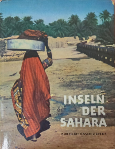 Lore Richter - Inseln der Sahara - Durch die Oasen Libyens