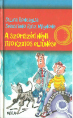 Sebastiano Ruiz Mingone; Silvia Roncaglia - A szomszd nni titokzatos eltnse
