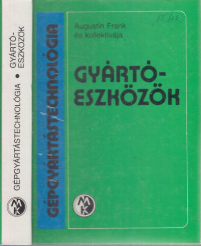 Augustin Ing. s kollektvja Frank - Gyrteszkzk (Gpgyrtstechnolgia)