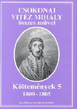 Csokonai Vitz Mihly - Kltemnyek 5. 1800-1805.