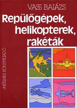 Vass Bal�zs - Rep�l�g�pek, helikopterek, rak�t�k