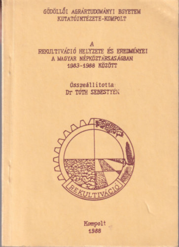 Dr. Tth Sebestyn - A rekultivci helyzete s eredmnyei a Magyar Npkztrsasgban 1983-1988 kztt