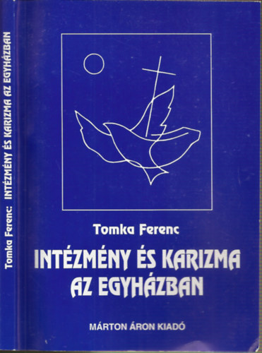 Tomka Ferenc - Intzmny s karizma az egyhzban - Vzlatok a katolikus egyhz szociolgijhoz