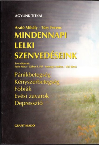 Arat� Mih�ly; T�ry Ferenc - Mindennapi lelki szenved�seink - Agyunk titkai
