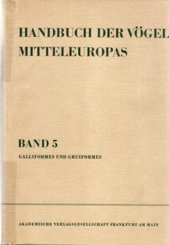 Urs. N. Glutz von Blotzheim - Handbuch der V�gel Mitteleuropas Band 5 - Galliformes und Gruiformes