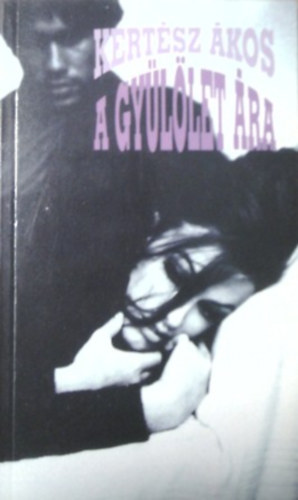 Kert�sz �kos - A gy�l�let �ra