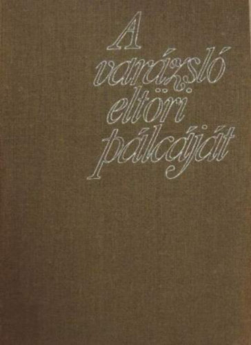 Szerb Antal - A varzsl eltri plcjt