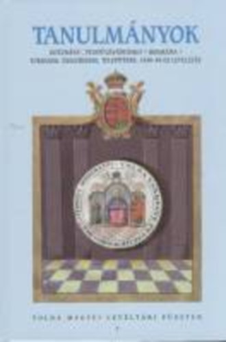 Dobos Gyula dr.  (szerk.) - Tanulm�nyok (Tolna Megyei Lev�lt�ri F�zetek 3.)