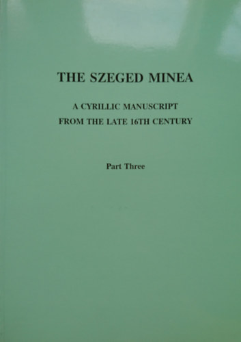 Kocsis Mihly - The Szeged Minea- A cyrillic manuscript from the late 16th century (Part Three)