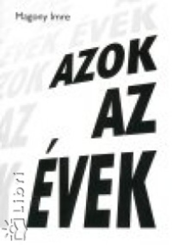 Magony Imre - Azok az évek