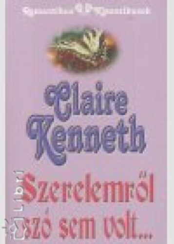 Claire Kenneth - Szerelemr�l sz� sem volt...