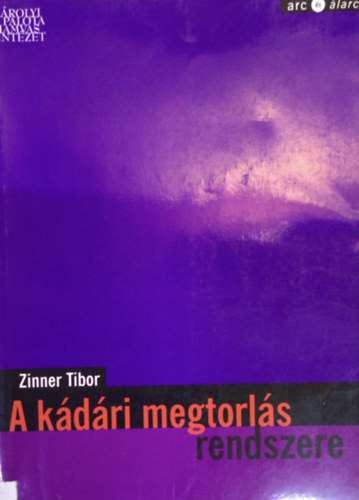 Zinner Tibor - A k�d�ri megtorl�s rendszere