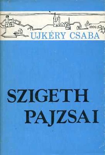 Ujkéry Csaba - Szigeth pajzsai