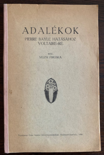 Muzsi Piroska - Adalkok Pierre Bayle hatshoz Voltaire-re