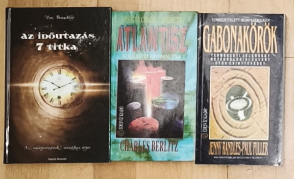 Randles, Jenny-Fuller, Paul, Von Braschler Charles Berlitz - 3db titkokkal teli mű - Atlantisz-Az elsüllyedt kontinens titka, Gabonakörök, Az időutazás 7 titka
