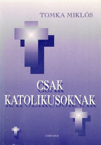 Tomka Miklós - Csak katolikusoknak